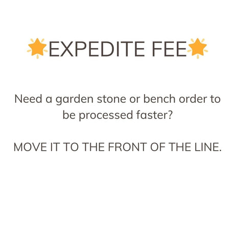 Expedite Fee for Stones and Benches - The Comfort Company