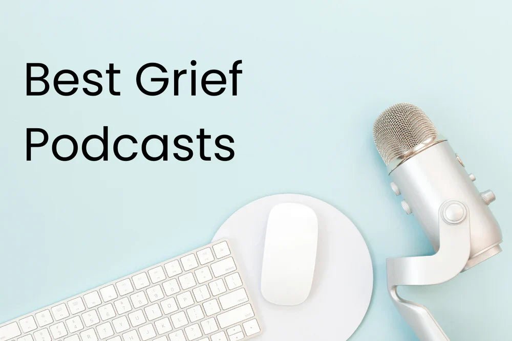 8 Best Grief Podcasts - The Comfort Company