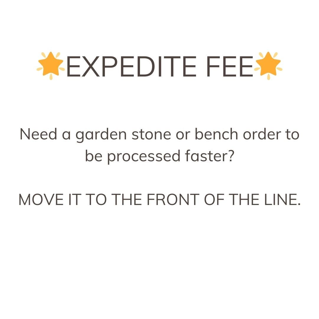 Expedite Fee for Stones and Benches - The Comfort Company