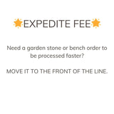 Expedite Fee for Stones and Benches - The Comfort Company